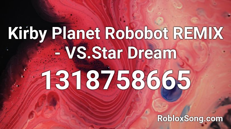 Kirby Planet Robobot REMIX - VS.Star Dream Roblox ID