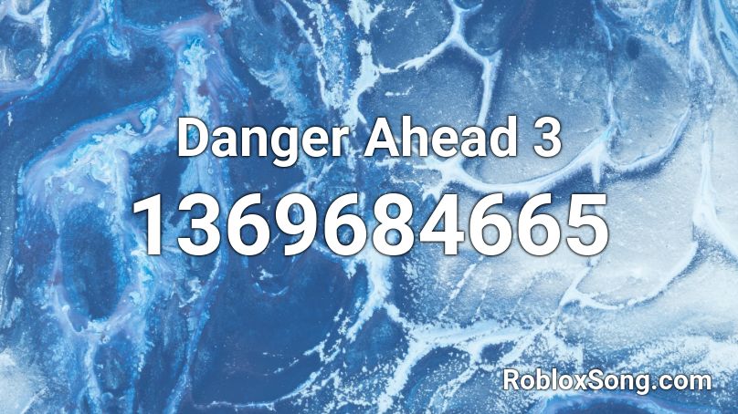 Danger Ahead 3 Roblox ID