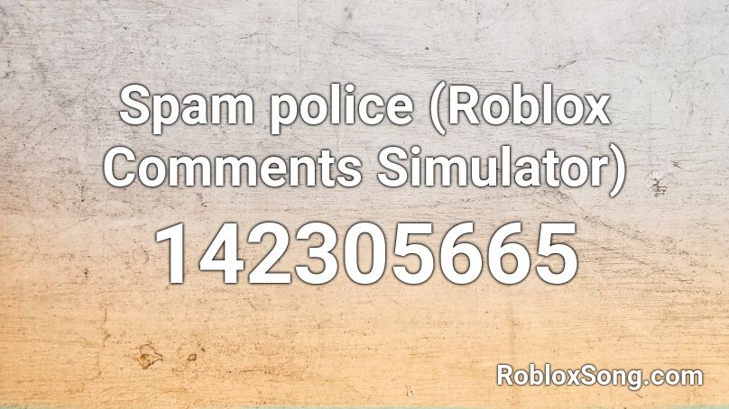 Spam police (Roblox Comments Simulator) Roblox ID