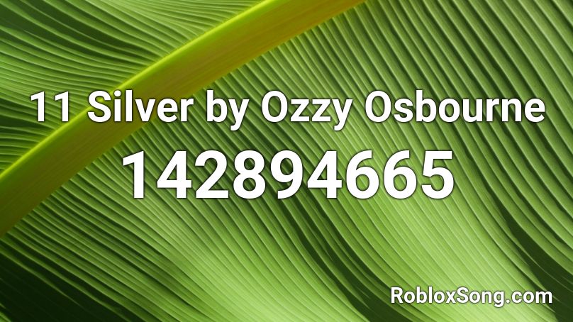 11 Silver by Ozzy Osbourne Roblox ID