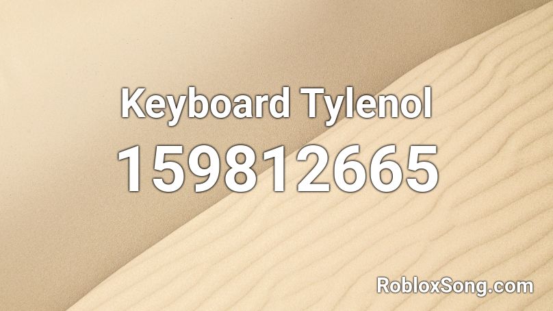 Keyboard Tylenol Roblox ID