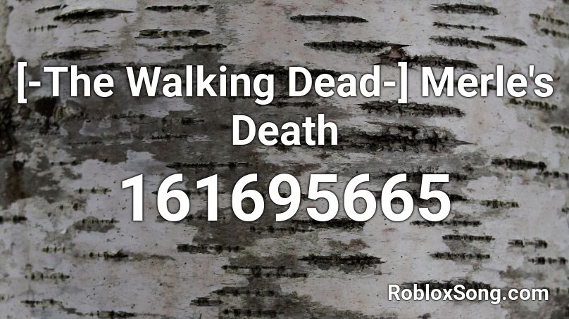 [-The Walking Dead-] Merle's Death Roblox ID