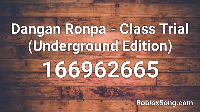 Dangan Ronpa - Class Trial (Underground Edition) Roblox ID