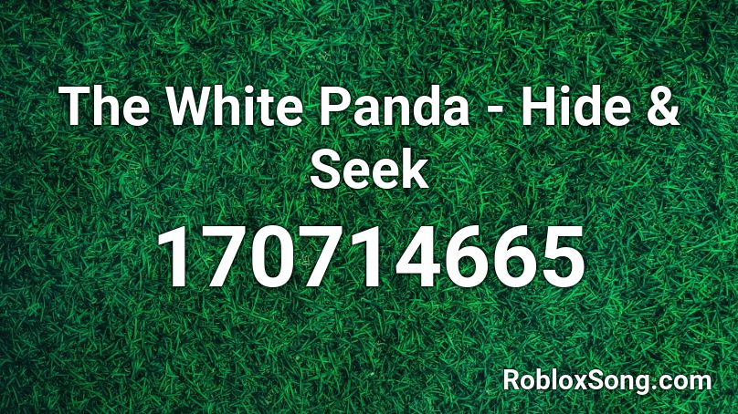 The White Panda - Hide & Seek Roblox ID