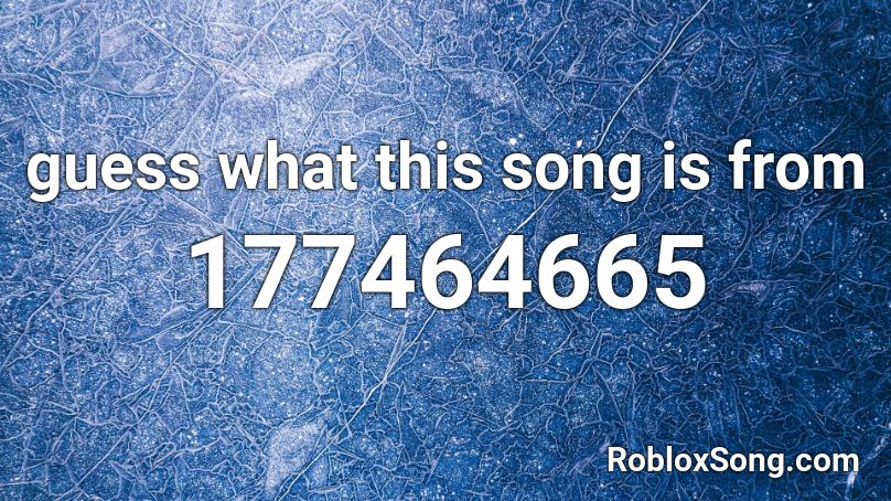 guess what this song is from Roblox ID