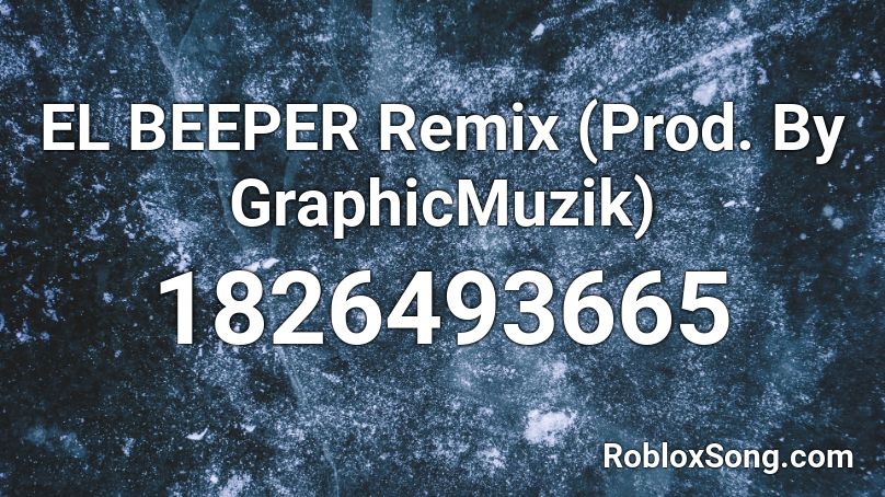 EL BEEPER Remix (Prod. By GraphicMuzik) Roblox ID