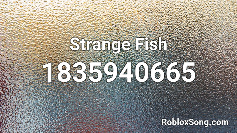 Strange Fish Roblox ID