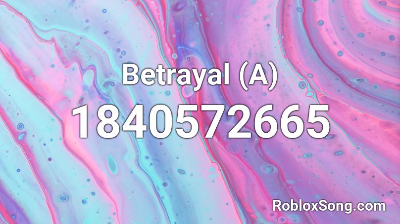 Betrayal (A) Roblox ID