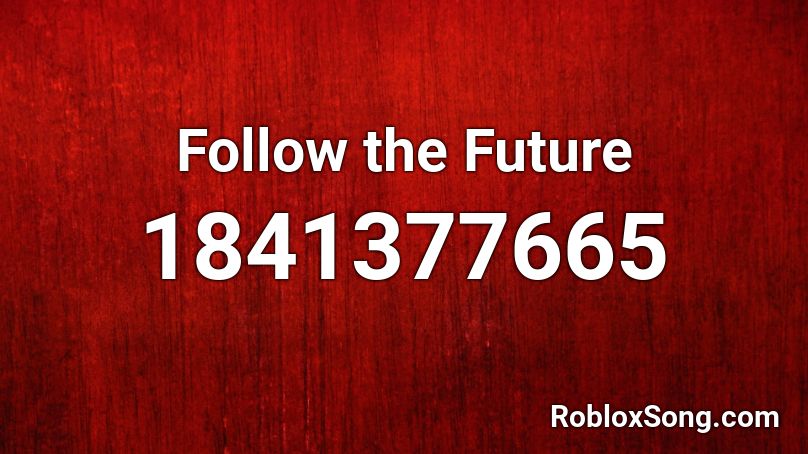 Follow the Future Roblox ID