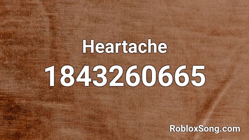 Heartache Roblox ID - Roblox music codes