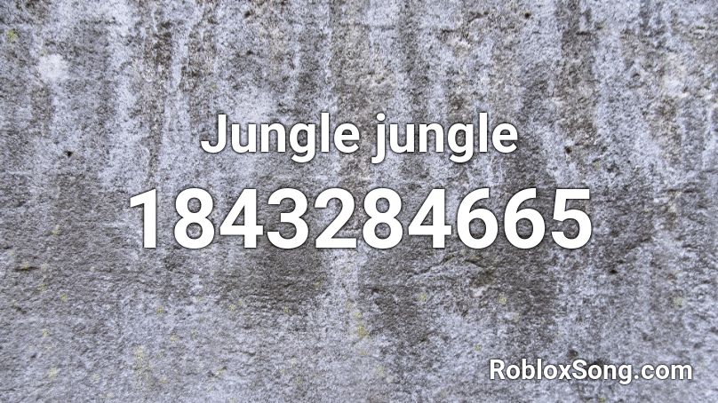 Jungle jungle Roblox ID