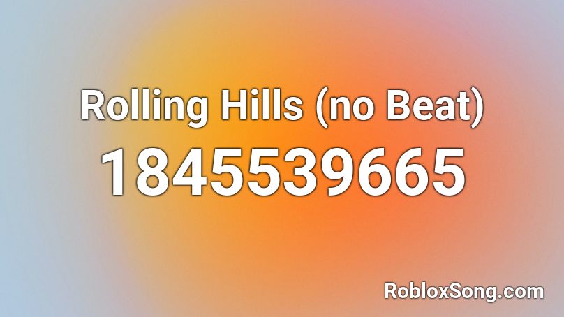 Rolling Hills (no Beat) Roblox ID