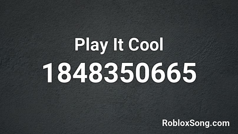 Play It Cool Roblox ID