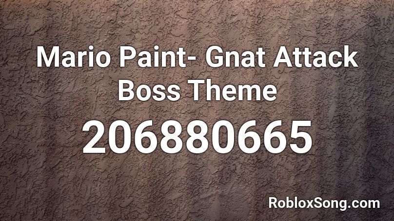 Mario Paint- Gnat Attack Boss Theme Roblox ID