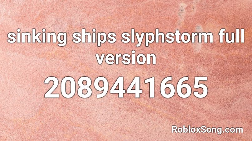 sinking ships slyphstorm full version  Roblox ID