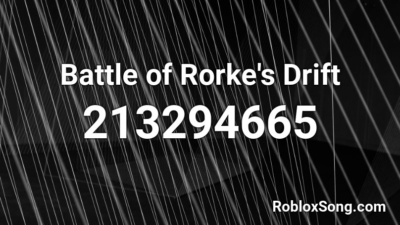 Battle of Rorke's Drift Roblox ID