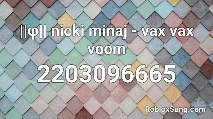 ||φ|| nicki minaj - vax vax voom Roblox ID