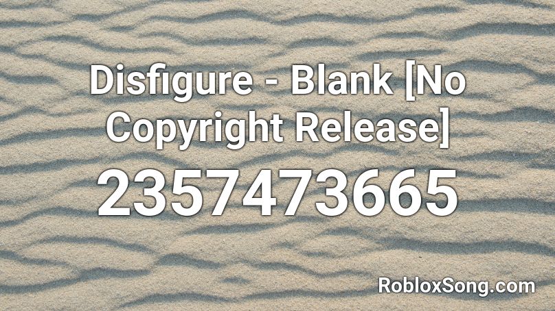 Disfigure - Blank [No Copyright Release] Roblox ID