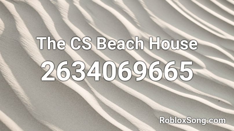 The CS Beach House Roblox ID
