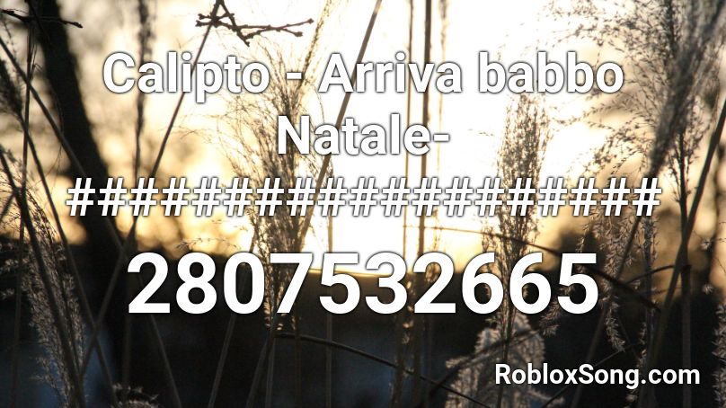 Calipto - Arriva babbo Natale- ################### Roblox ID