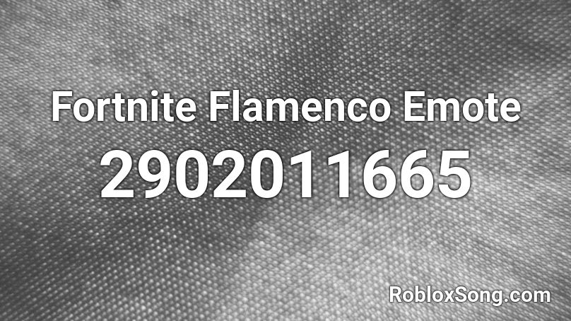 Fortnite Flamenco Emote Roblox ID
