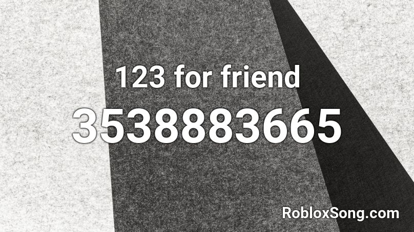 123 for friend Roblox ID