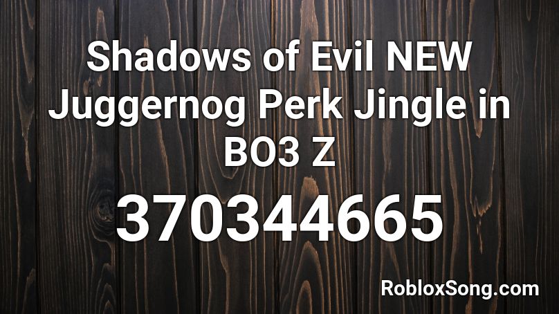 Shadows of Evil NEW Juggernog Perk Jingle in BO3 Z Roblox ID