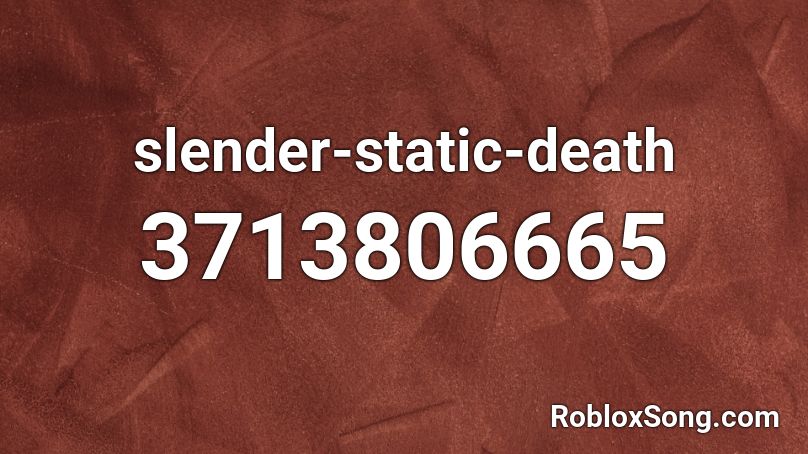 slender-static-death Roblox ID