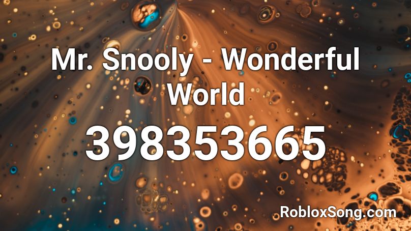 Mr. Snooly - Wonderful World Roblox ID