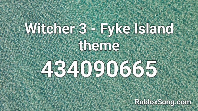 Witcher 3 - Fyke Island theme Roblox ID