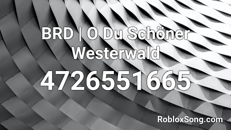 BRD | O Du Schöner Westerwald Roblox ID