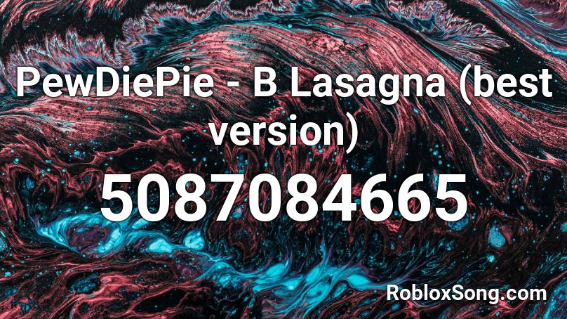 Pewdiepie B Lasagna Best Version Roblox Id Roblox Music Codes - b lasagna roblox id bypassed