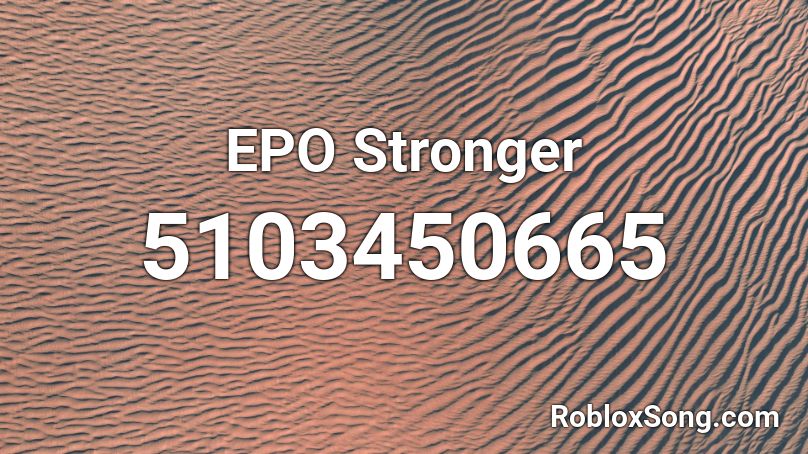 EPO Stronger_ Roblox ID