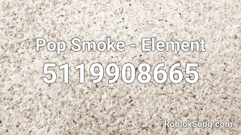 Pop Smoke Element Roblox Id Roblox Music Codes - elemental magic on roblox codes