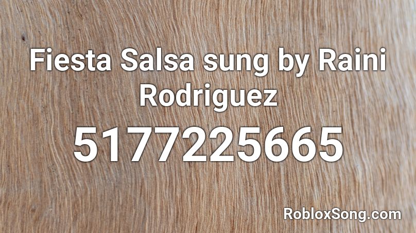 Fiesta Salsa sung by Raini Rodriguez Roblox ID
