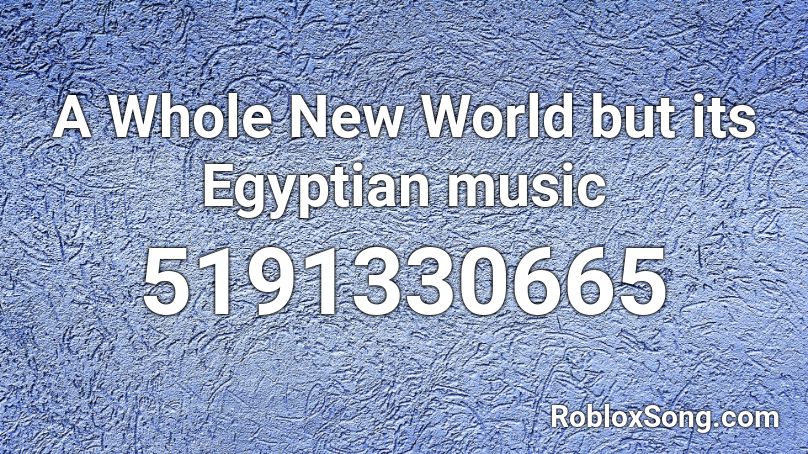 A Whole New World but its Egyptian music Roblox ID