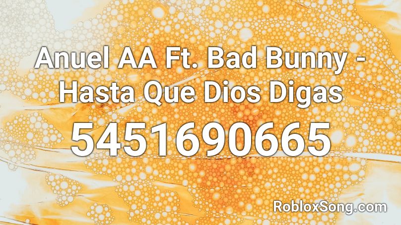 Anuel AA Ft. Bad Bunny - Hasta Que Dios Digas Roblox ID