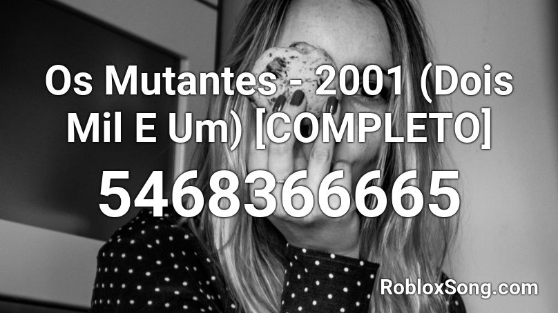 Os Mutantes - 2001 (Dois Mil E Um) [COMPLETO] Roblox ID