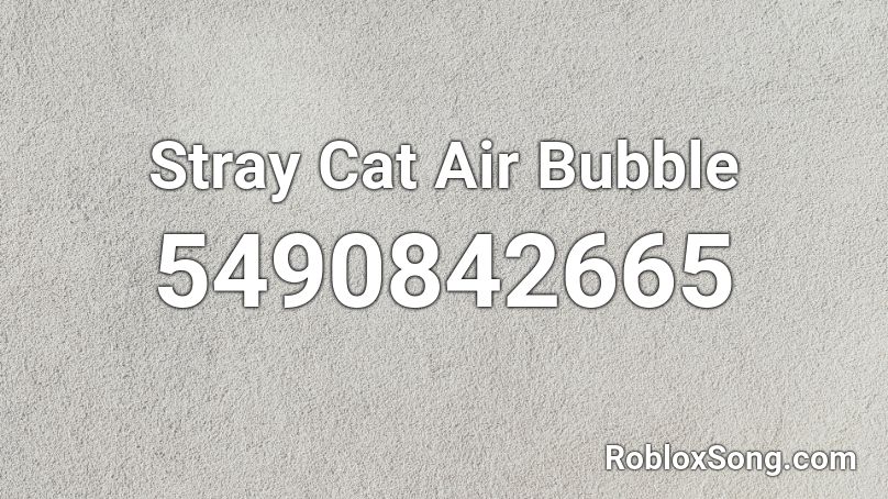 Stray Cat Air Bubble Roblox ID