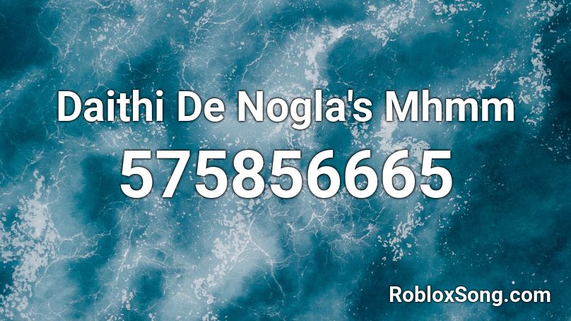 Daithi De Nogla's Mhmm Roblox ID