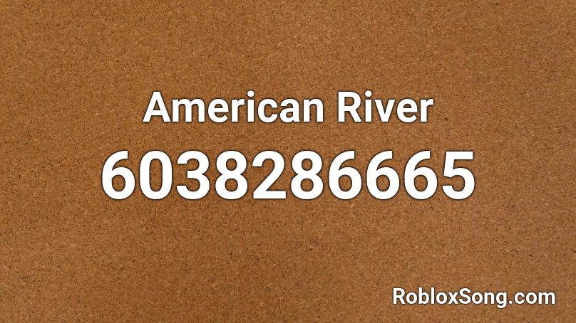 American River - Destroy boys Roblox ID