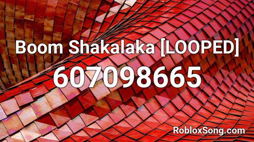 Boom Shakalaka [LOOPED] Roblox ID