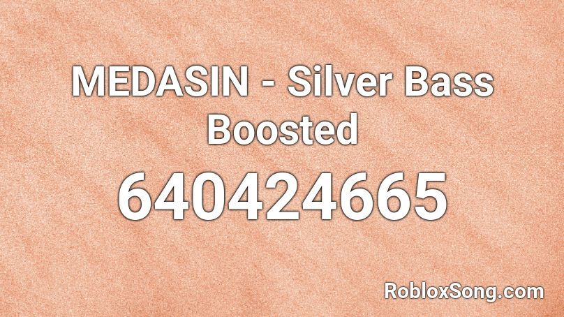 MEDASIN - Silver Bass Boosted  Roblox ID