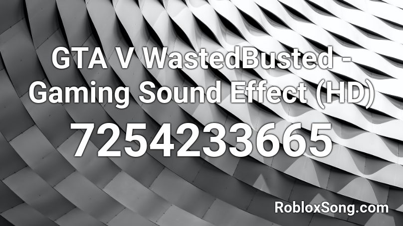GTA V WastedBusted - Gaming Sound Effect (HD) Roblox ID