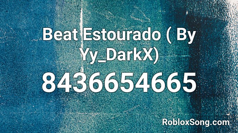Beat Estourado ( By Yy_DarkX) Roblox ID