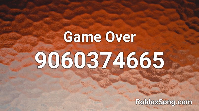 Game Over Roblox Id Roblox Music Codes 7940