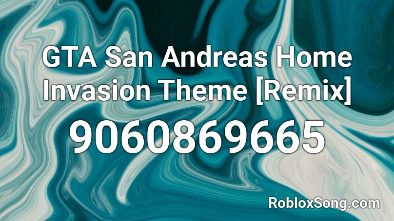 GTA - San Andreas Home Invasion Theme [Remix] Roblox ID