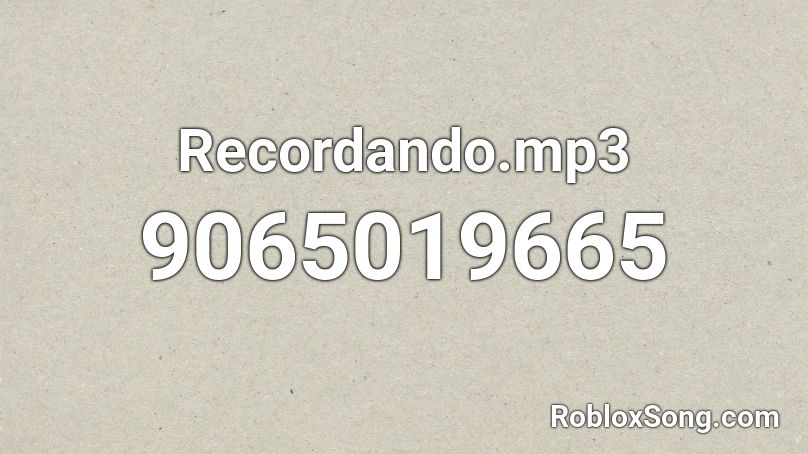 Recordando.mp3 Roblox ID