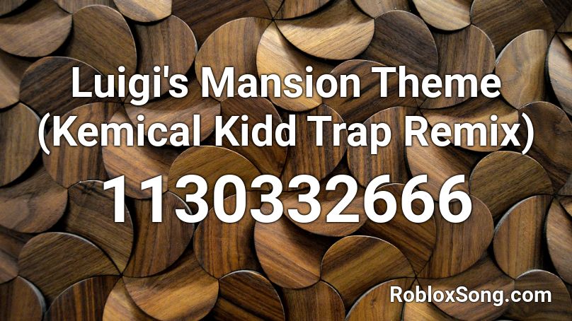 Luigi's Mansion Theme (Kemical Kidd Trap Remix) Roblox ID