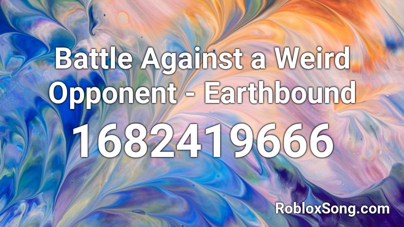 Battle Against A Weird Opponent Earthbound Roblox Id Roblox Music Codes - battle against a weird opponent roblox id